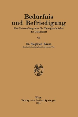 Bedürfnis und Befriedigung: Eine Untersuchung über die Hintergrundmächte der Gesellschaft (German Edition)
