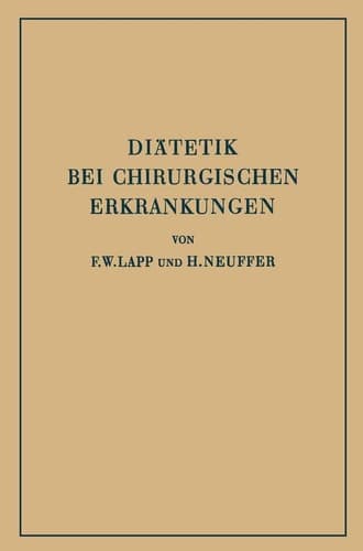 Diätetik bei Chirurgischen Erkrankungen Kurzgefasste Theoretische und Praktische Anleitung zur Ernährung Chirurgisch Kranker