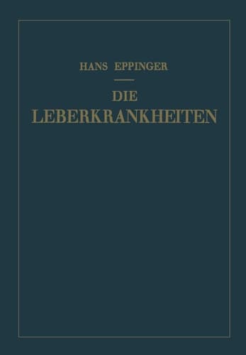 Die Leberkrankheiten Allgemeine und Spezielle Pathologie und Therapie der Leber