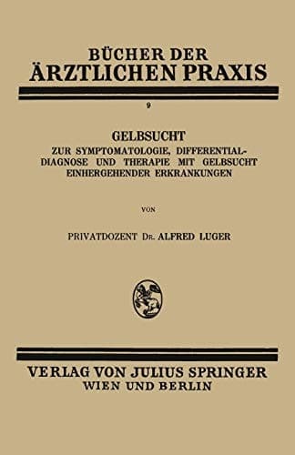 Gelbsucht Zur Symptomatologie, Differentialdiagnose und Therapie mit Gelbsucht Einhergehender Erkrankungen