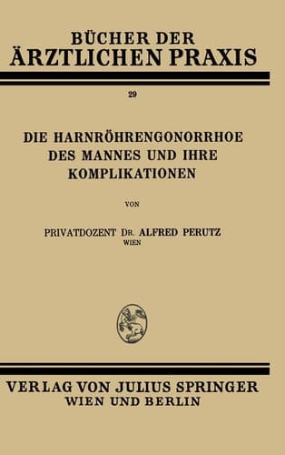 Die Harnröhren-Gonorrhoe des Mannes und Ihre Komplikationen Band 29