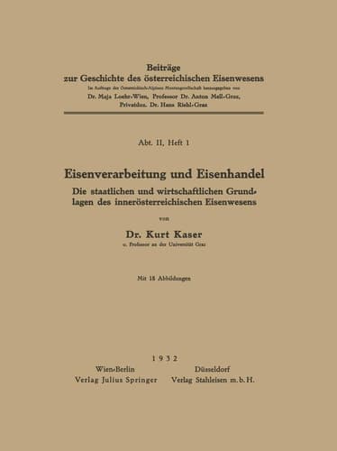 Eisenverarbeitung und Eisenhandel Die Staatlichen und Wirtschaftlichen Grundlagen des Innerösterreichischen Eisenwesens