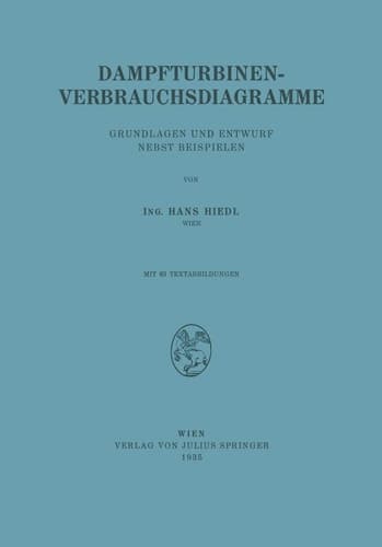 Dampfturbinen-Verbrauchsdiagramme Grundlagen und Entwurf Nebst Beispielen