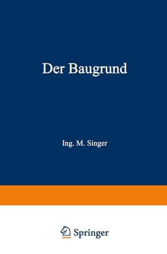 Der Baugrund Praktische Geologie für Architekten, Bauunternehmer und Ingenieure