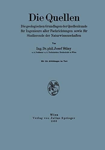 Die Quellen: Die geologischen Grundlagen der Quellenkunde für Ingenieure aller Fachrichtungen sowie für Studierende der Naturwissenschaften (German Edition)