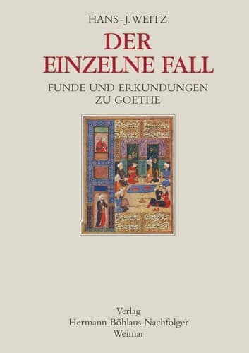 Der einzelne Fall Funde und Erkundungen zu Goethe