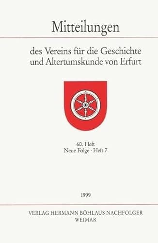 Mitteilungen des Vereins für die Geschichte und Altertumskunde von Erfurt, Heft 60. Neue Folge, Heft 7