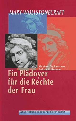 Ein Plädoyer für die Rechte der Frau Aus dem Englischen übertragen von Irmgard HölscherMit einem Nachwort von Barbara Sichtermann