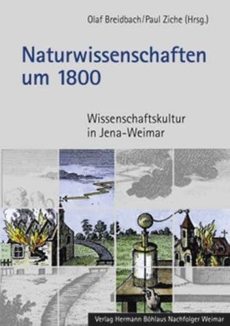 Naturwissenschaften um 1800: Wissenschaftskultur in Jena–Weimar (German Edition)
