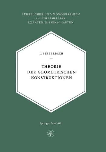 Theorie der Geometrischen Konstruktionen (Lehrbücher und Monographien aus dem Gebiete der exakten Wissenschaften) (German Edition)