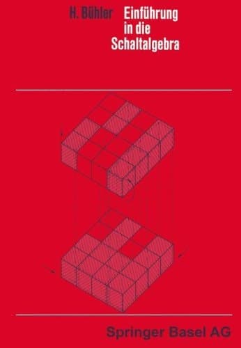 Einführung in die Schaltalgebra (Lehrbücher der Elektrotechnik) (German Edition)