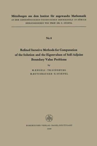 Refined Iterative Methods for Computation of the Solution and the Eigenvalues of Self-Adjoint Boundary Value Problems (Mitteilungen aus dem Institut für Angewandte Mathematik)