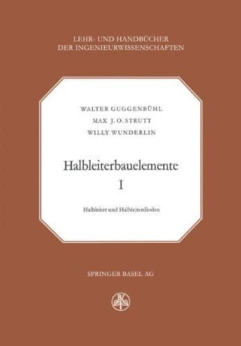 Halbleiterbauelemente: Band I Halbleiter und Halbleiterdioden (Lehr- und Handbücher der Ingenieurwissenschaften) (German Edition)