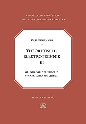 Theoretische Elektrotechnik Grundzüge der Theorie elektrischer Maschinen
