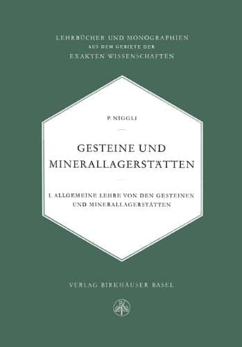 Gesteine und Minerallagerstätten Erster Band Allgemeine Lehre von den Gesteinen und Minerallagerstätten