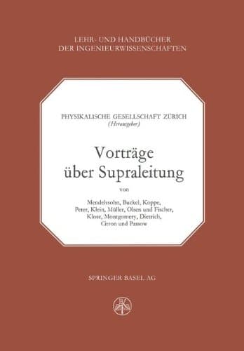 Vorträge über Supraleitung (Lehr- und Handbücher der Ingenieurwissenschaften) (German Edition)