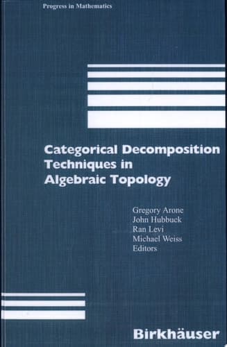 Categorical Decomposition Techniques in Algebraic Topology International Conference in Algebraic Topology, Isle of Skye, Scotland, June 2001