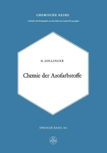 Chemie Der Azofarbstoffe: Lehrbücher und Monographien aus dem Gebiete der Exakten Wissenschaften (German Edition)