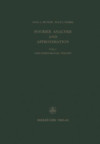 Fourier Analysis and Approximation One Dimensional Theory