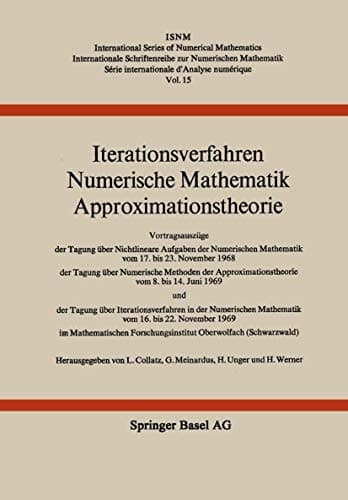 Iterationsverfahren Numerische Mathematik Approximationstheorie: Vortragsauszüge der Tagung über Nichtlineare Aufgaben der Numerischen Mathematik vom ... of Numerical Mathematics) (German Edition)