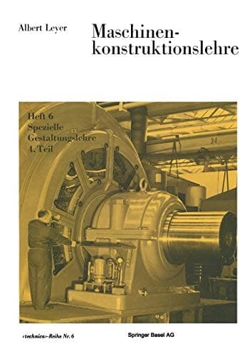 Maschinenkonstruktionslehre Heft 6 Spezielle Gestaltungslehre 4. Teil