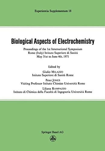 Biological Aspects of Electrochemistry Proceedings of the 1st International Symposium. Rome (Italy) Istituto Superiore di Sanità, May 31st to June 4th 1971