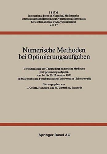 Numerische Methoden bei Optimierungsaufgaben Vortragsauszüge der Tagung über numerische Methoden bei Optimierungsaufgaben vom 14. bis 20. November 1971 im Mathematischen Forschungsinstitut Oberwolfach (Schwarzwald)