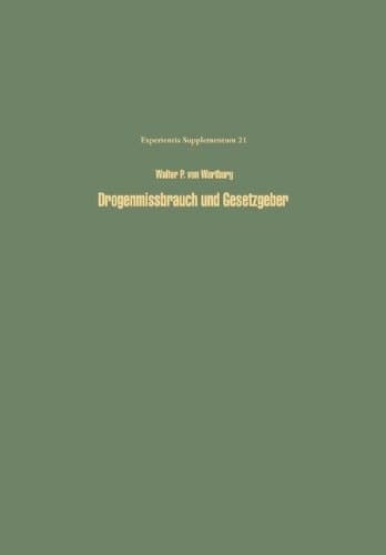 Drogenmissbrauch und Gesetzgeber: Methodik und Moglichkeiten einer optimalen Kontrolle des Missbrauchs von Drogen und Arzneimitteln (German Edition)