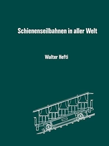 Schienenseilbahnen in aller Welt Schiefe Seilebenen Standseilbahnen Kabelbahnen