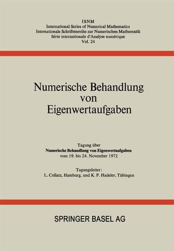 Numerische Behandlung von Eigenwertaufgaben Tagung über Numerische Behandlung von Eigenwertaufgaben vom 19. bis 24. November 1972