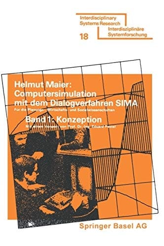 Computersimulation mit dem Dialogverfahren SIMA Konzeption und Dokumentation mit zwei Anwendungsbeispielen, Möglichkeiten und Grenzen des Einsatzes in der wirtschafts- und sozialwissenschaftlichen Forschung, Planung und Planungspraxis
