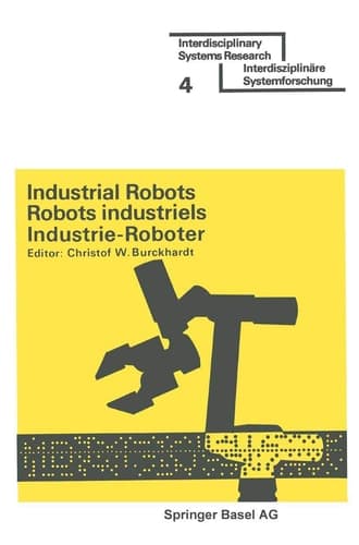 Industrial Robots / Robots industriels / Industrie-Roboter: Proceedings · Comptes rendus · Tagungsberichte (Interdisciplinary Systems Research)