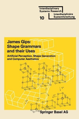 Shape Grammars and their Uses: Artificial Perception, Shape Generation and Computer Aesthetics (Interdisciplinary Systems Research)
