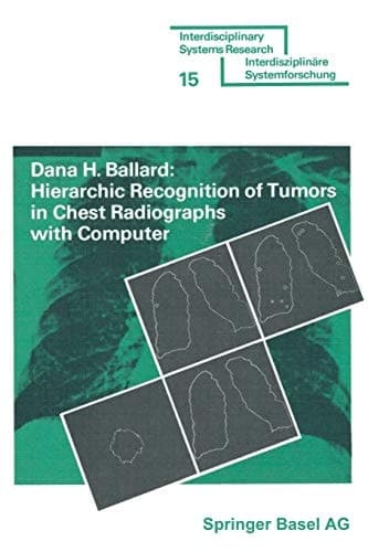 Hierarchic Recognition of Tumors in Chest Radiographs with Computer (Interdisciplinary Systems Research)