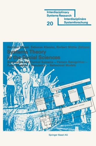 Systems Theory in the Social Sciences: Stochastic and Control Systems Pattern Recognition Fuzzy Analysis Simulation Behavioral Models (Interdisciplinary Systems Research)