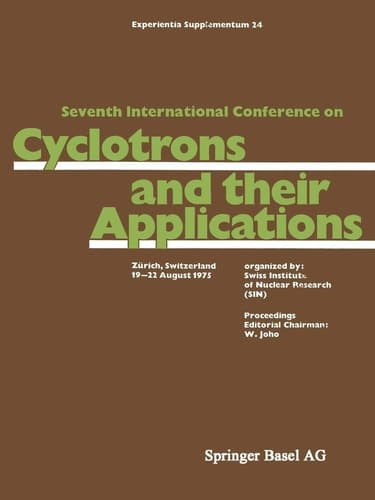 Seventh International Conference on Cyclotrons and their Applications Zürich, Switzerland, 19–22 August 1975