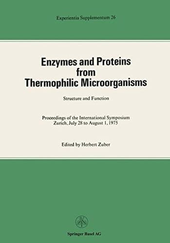 Enzymes and Proteins from Thermophilic Microorganisms Structure and Function Proceedings of the International Symposium Zürich, July 28 to August 1, 1975