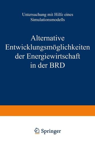 Alternative Entwicklungsmöglichkeiten Der Energiewirtschaft in Der Brd: Untersuchung Mit Hilfe Eines Simulationsmodells (Interdisciplinary Systems Research) (German Edition)
