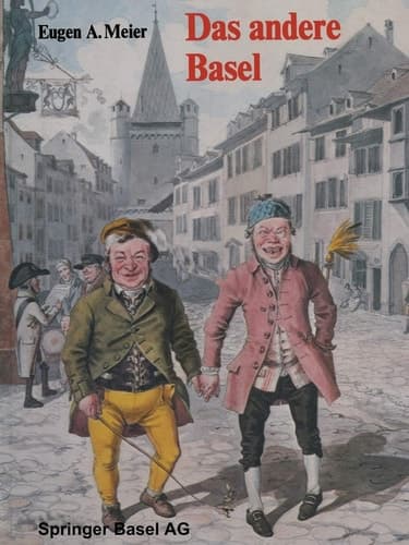 Das andere Basel Stadtoriginale, Sandmännchen, Laternenanzünder, Orgelimänner, Heuwoogschangi, fliegende Händler und Ständler im alten Basel