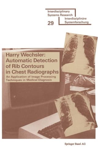 Automatic Detection of Rib Contours in Chest Radiographs: An Application of Image Processing Techniques in Medical Diagnosis (Interdisciplinary Systems Research)