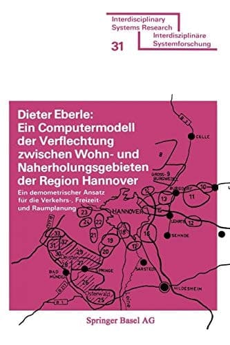 Ein Computermodell der Verflechtung zwischen Wohn- und Naherholungsgebieten der Region Hannover Ein demometrischer Ansatz für die Verkehrs-, Freizeit- und Raumplanung