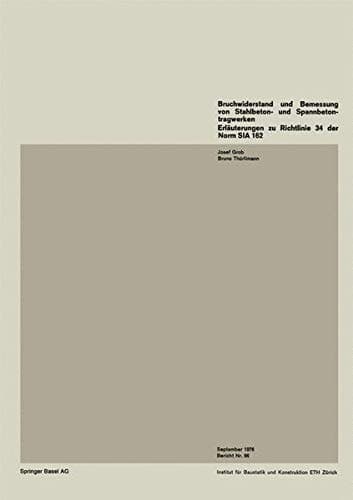 Bruchwiderstand und Bemessung von Stahlbeton- und Spannbetontragwerken Erläuterungen zu Richtlinie 34 der Norm SIA 162
