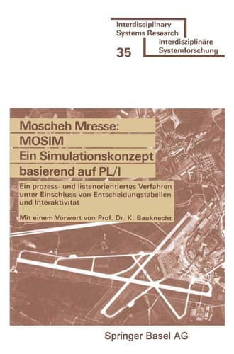 MOSIM Ein Simulationskonzept basierend auf PL/I: Ein prozess- und listenorientiertes Verfahren unter Einschluss von Entscheidungstabellen und ... Systems Research) (German Edition)