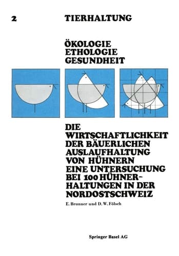 Die Wirtschaftlichkeit der Bäuerlichen Auslaufhaltung von Hühnern Eine Untersuchung bei 100 Hühnerhaltungen in der Nordostschweiz (Tierhaltung Animal Management, 2) (German Edition)