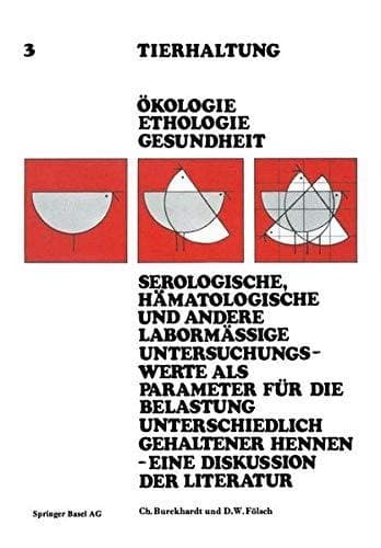 Serologische, Hämatologische und Andere Labormässige Untersuchungswerte als Parameter für die Belastung Unterschiedlich Gehaltener Hennen-Eine Diskussion der Literatur