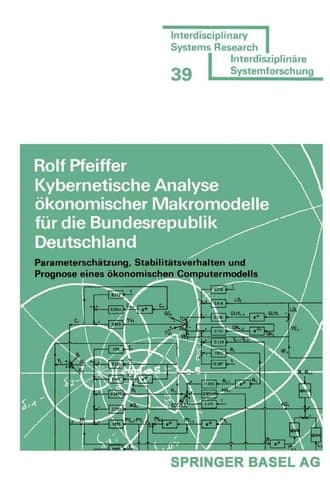 Kybernetische Analyse ökonomischer Makromodelle für die Bundesrepublik Deutschland: Parameterschätzung, Stabilitätsverhalten und Prognose eines ... Systems Research) (German Edition)