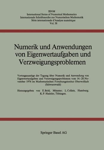 Numerik und Anwendungen von Eigenwertaufgaben und Verzweigungsproblemen: Vortragsauszüge der Tagung über Numerik und Anwendungen von Eigenwertaufgaben ... Numerical Mathematics, 38) (German Edition)
