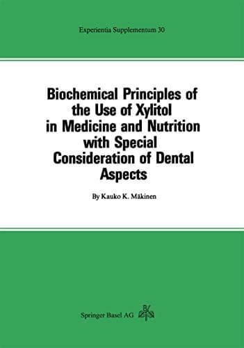 Biochemical Principles of the Use of Xylitol in Medicine and Nutrition with Special Consideration of Dental Aspects (Experientia Supplementum) (German Edition)