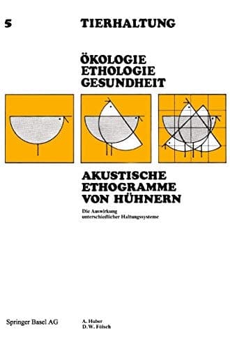 Akustische Ethogramme von Hühnern Die Auswirkung unterschiedlicher Haltungssysteme