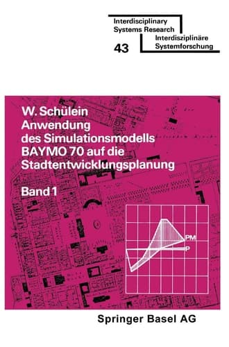 Anwendung des Simulationsmodells BAYMO 70 auf die Stadtentwicklungsplanung Band 1: Flächennutzung, Infrastruktur, Gemeindehaushalt